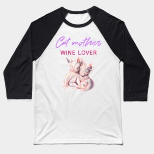 Cat mother wine lover. Two sphynx kittens Baseball T-Shirt